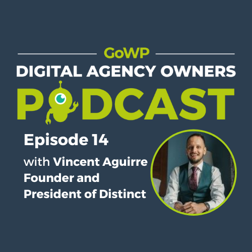 Ep. 14 — Vincent Aguirre, Founder and President of Distinct, talks about parenthood and helping local businesses grow.