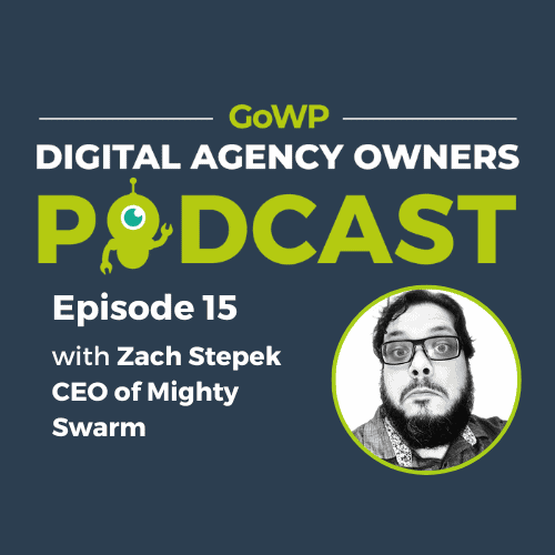 Ep. 15 — Zach Stepek, CEO of Mighty Swarm, on lessening the burden of being an agency owner