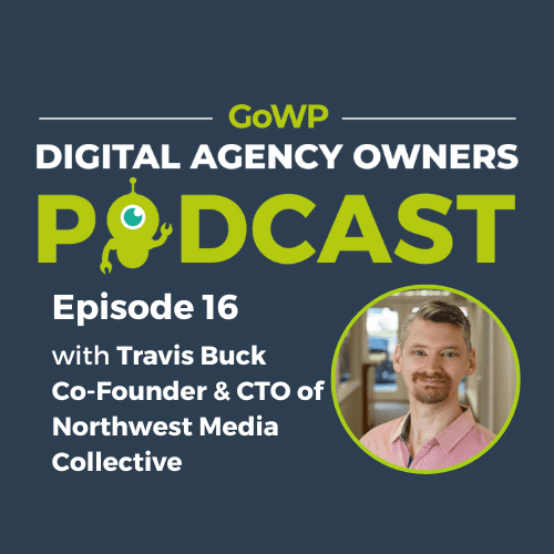 Ep. 16 — Travis Buck, Co-Founder of Northwest Media Collective speaks about leadership, his survival skills during the pandemic, and more