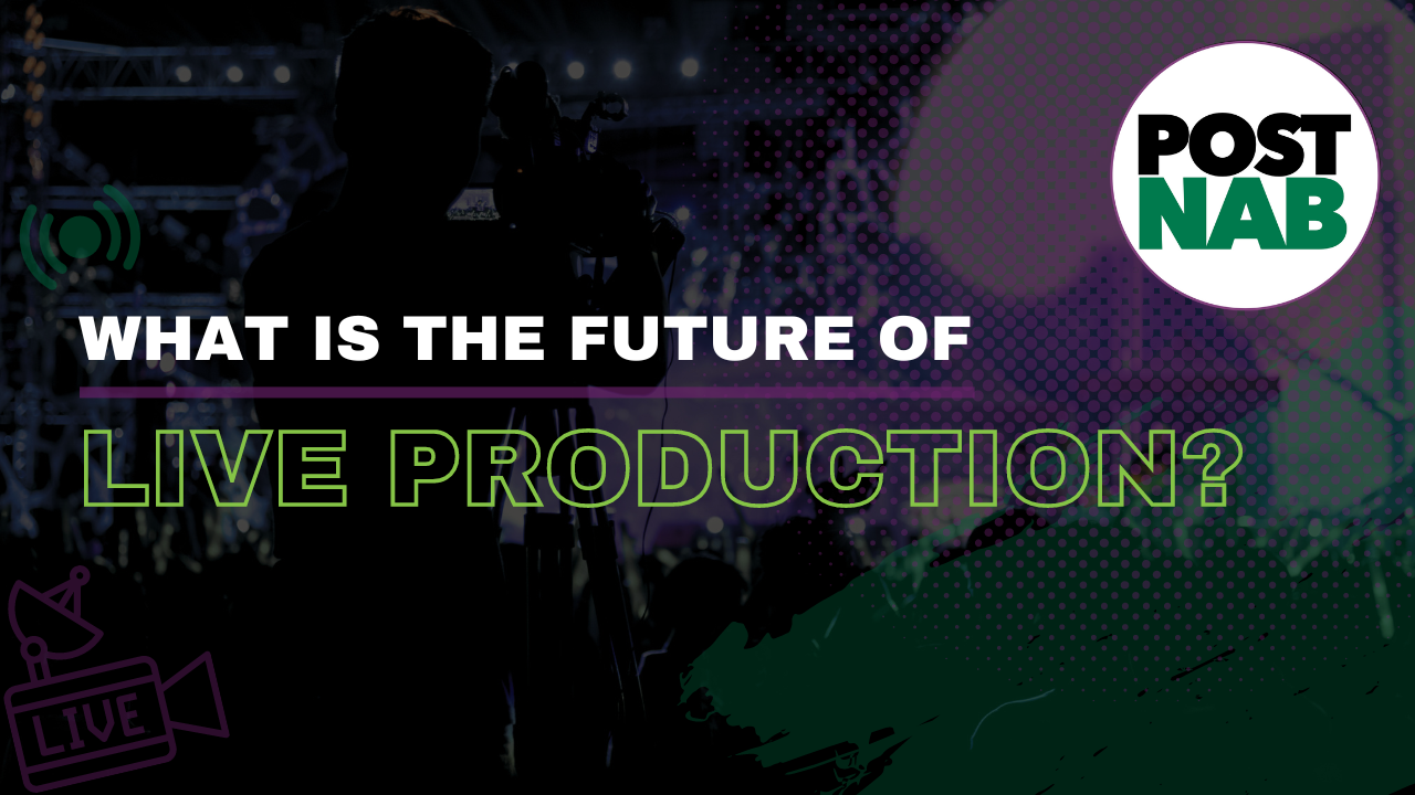 How can we Adapt to Current Trends for Live Production and Broadcast?