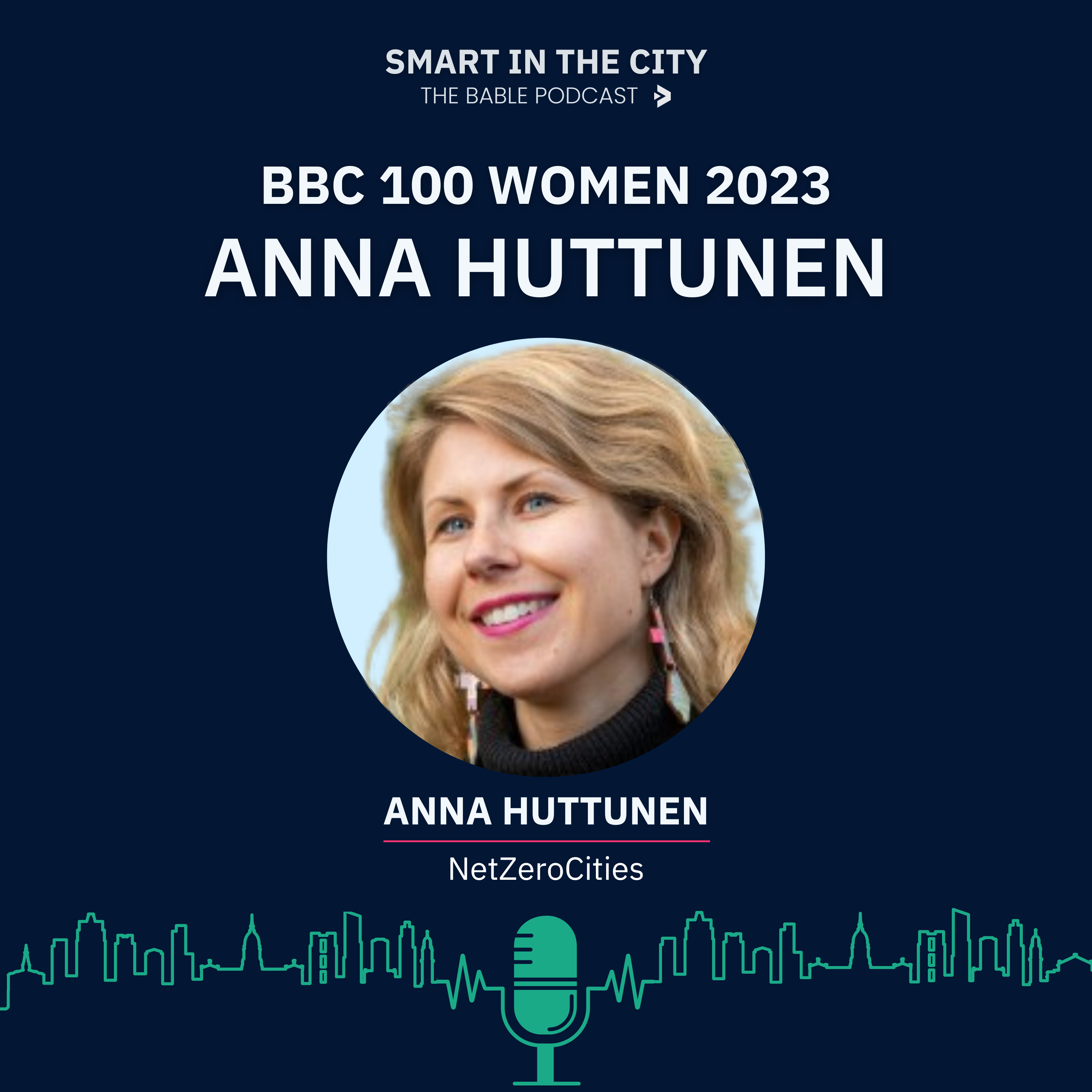 #66 Anna Huttunen: Shaping Cities for Climate Neutrality - BBC 100 Women 2023