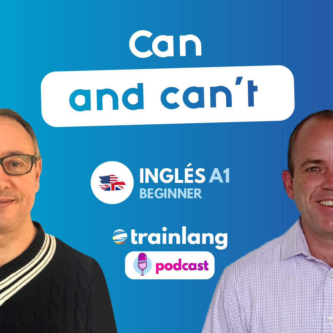 #7 Can and can&#39;t | Podcast para aprender inglés