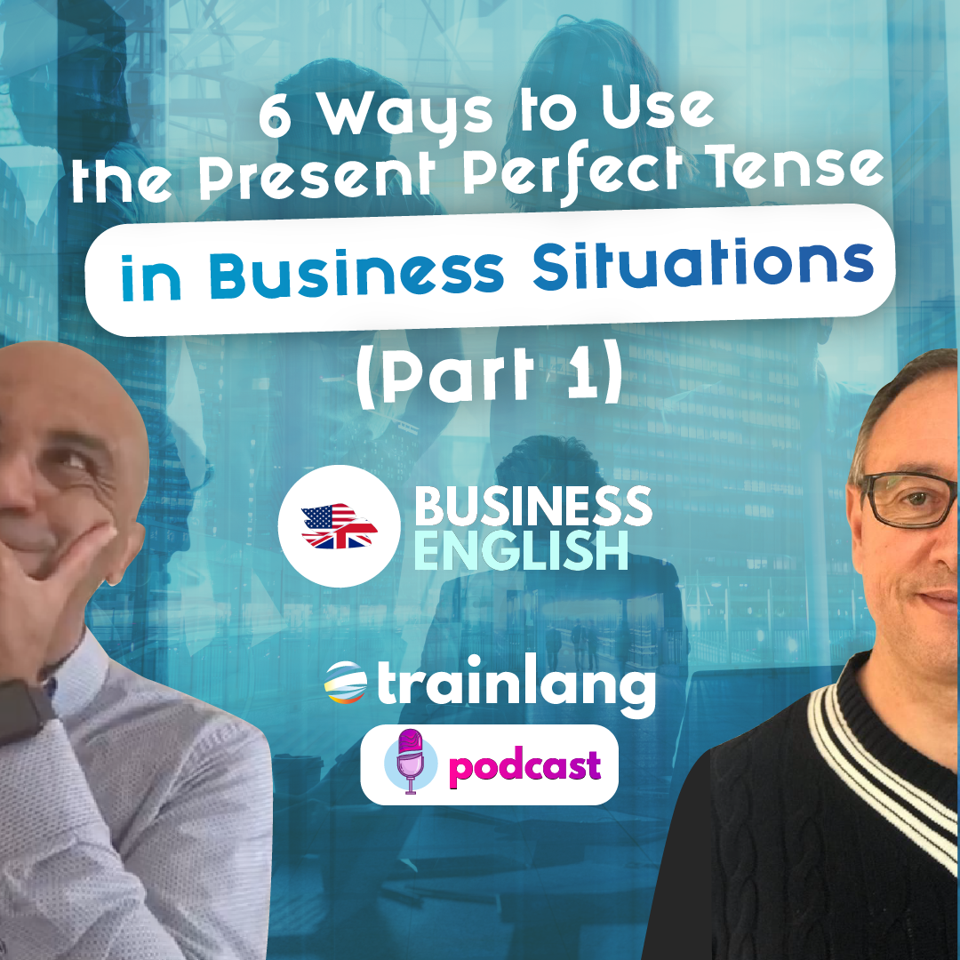 #15 Six Ways to Use the Present Perfect Tense in Business Situations (Part 1) | Business English