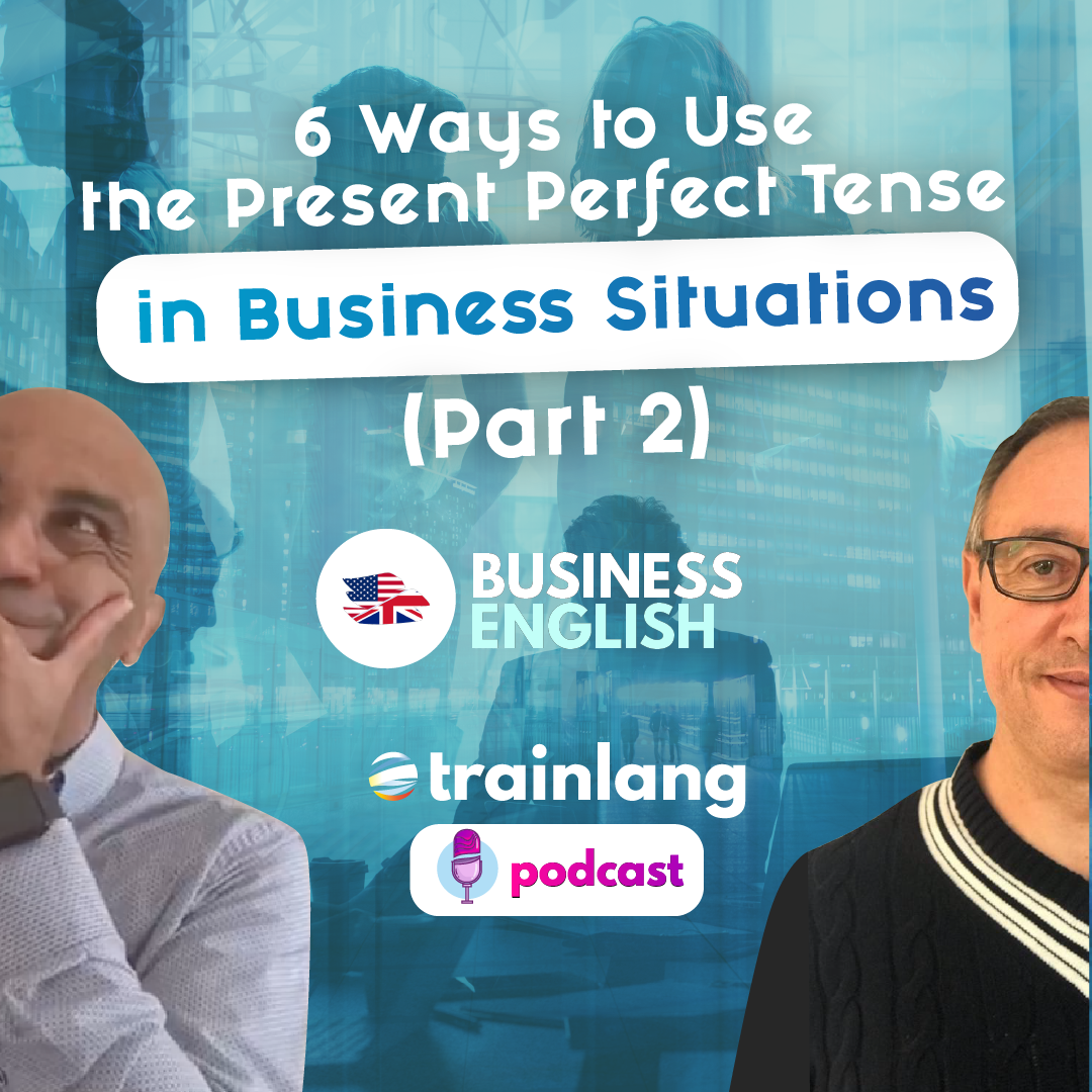 #16 Six Ways to Use the Present Perfect Tense in Business Situations (Part 2) | Business English