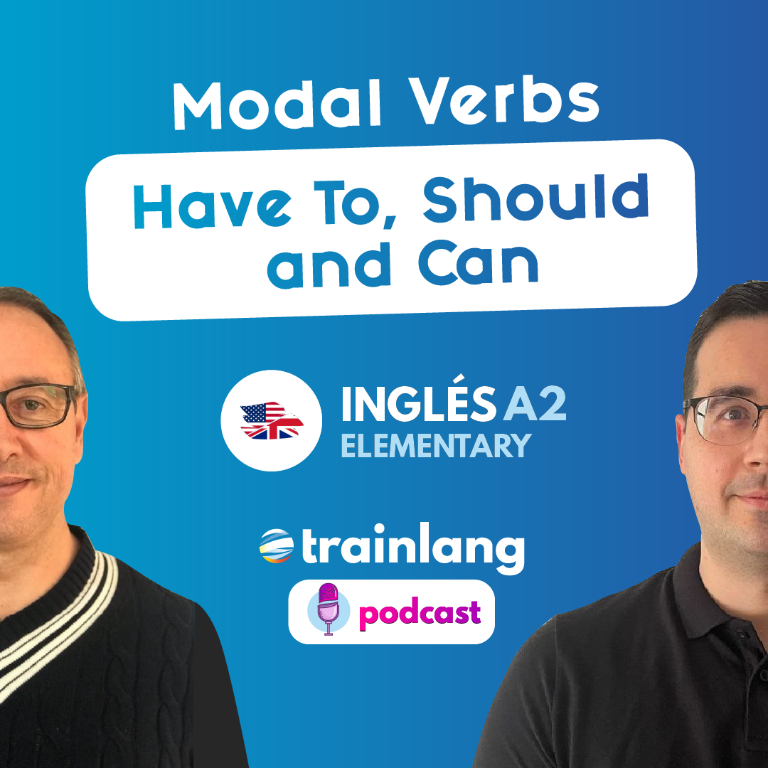 #7 Modal Verbs: Have To, Should and Can | Podcast para aprender inglés