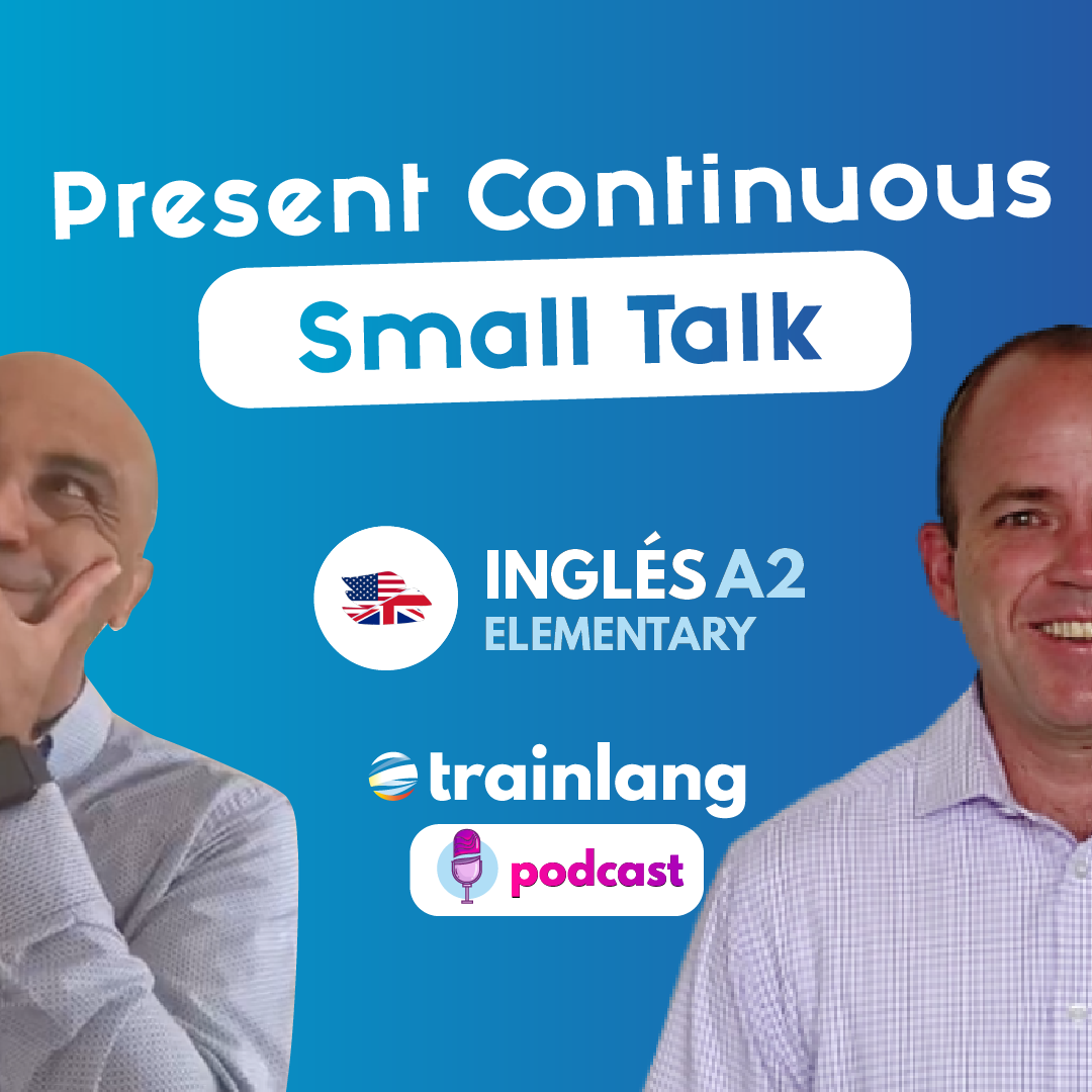 #10 Present Continuous - Small Talk | Podcast para aprender inglés