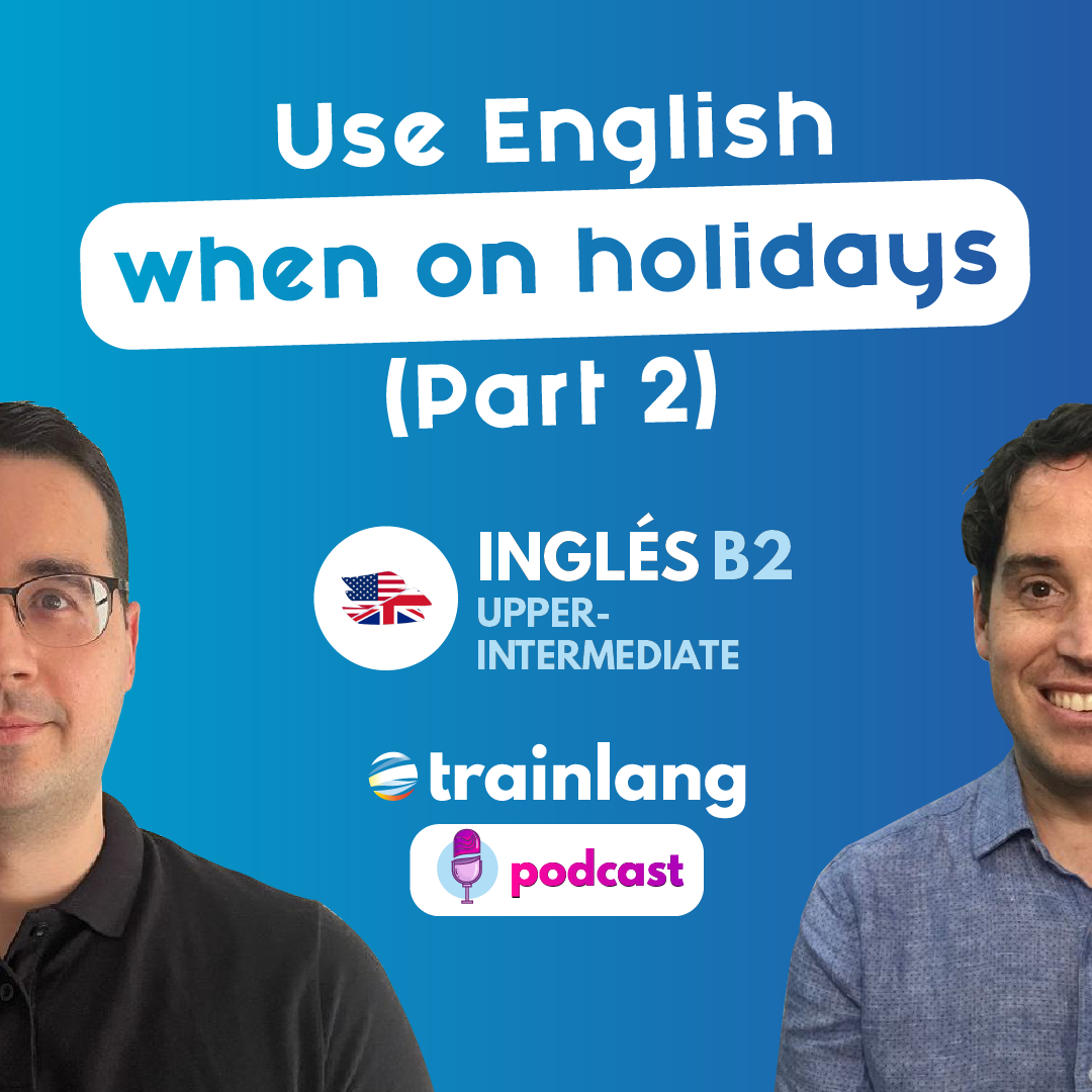 #19 Use English when on Holidays (Part 2) | Podcast para aprender inglés