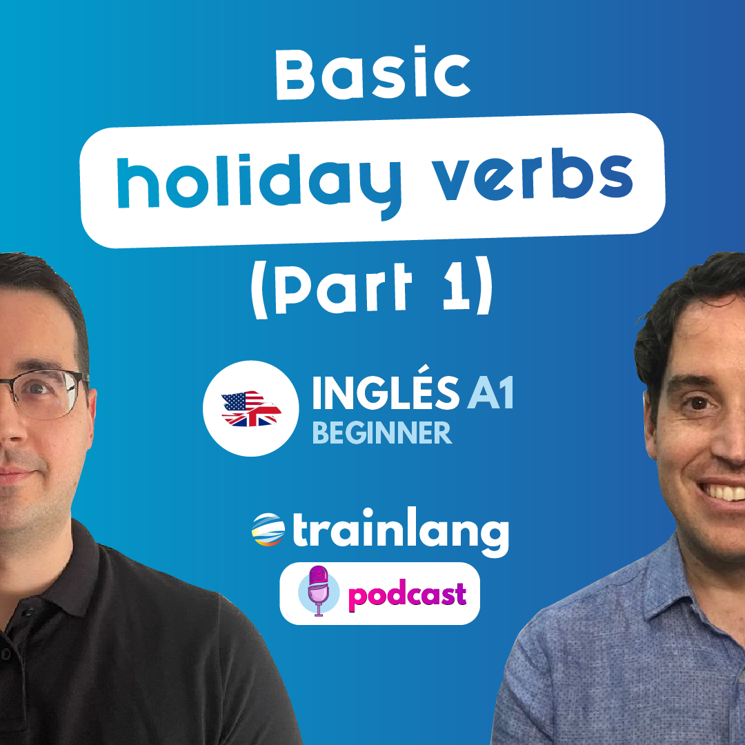 #14 Basic holiday verbs (Part 1) | Podcast para aprender inglés