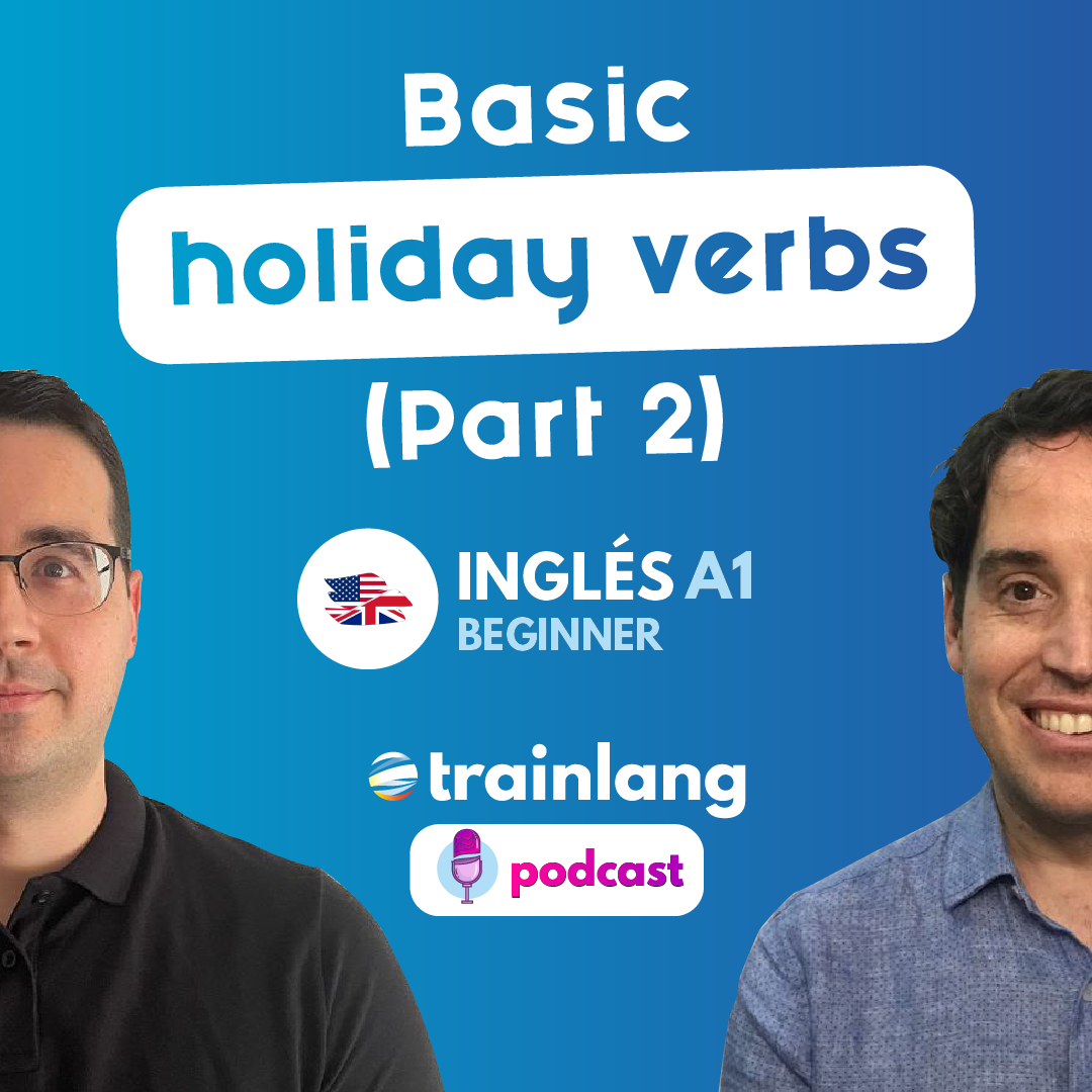 #15 Basic holiday verbs (Part 2) | Podcast para aprender inglés