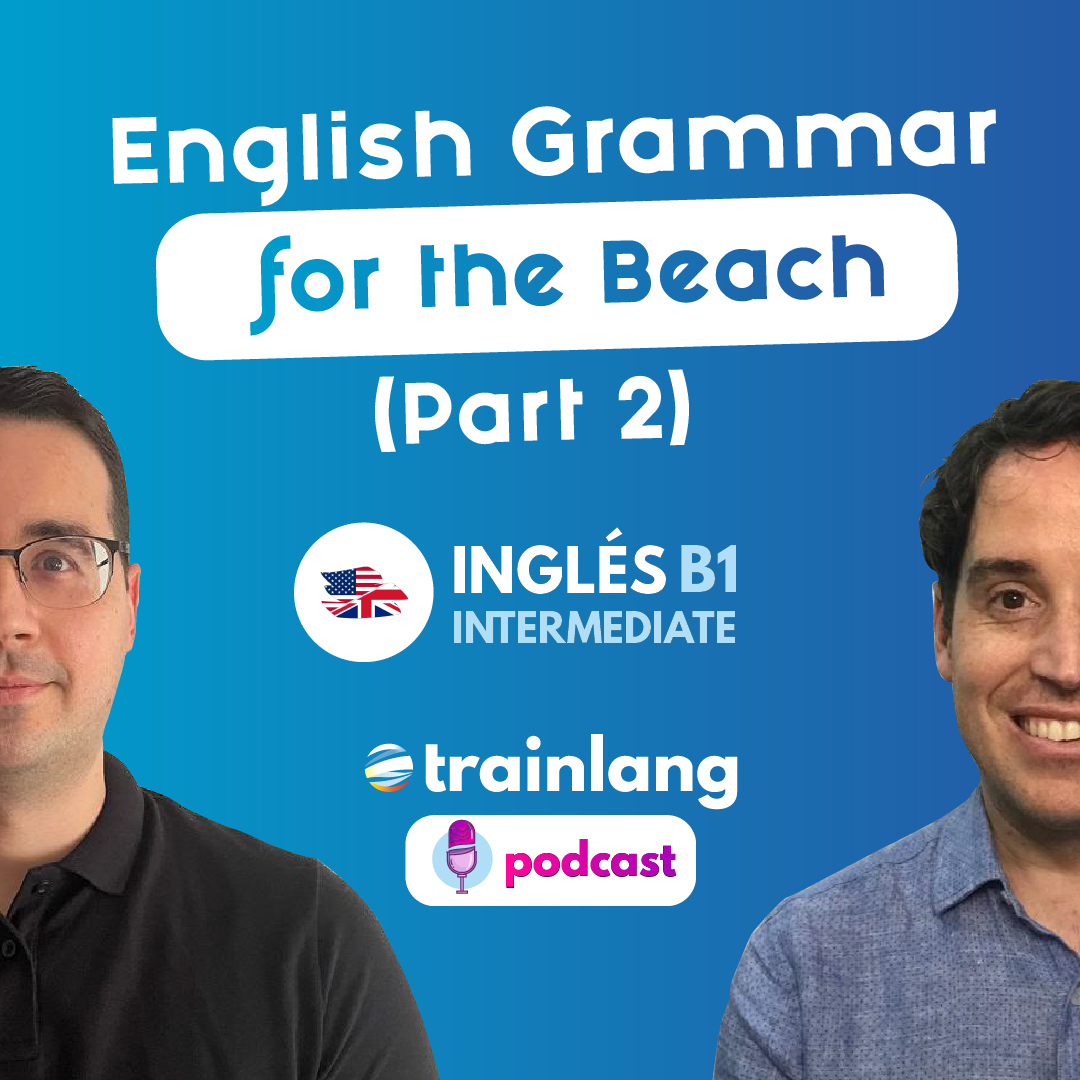 #22 English Grammar for the beach (Part 2) | Podcast para aprender inglés