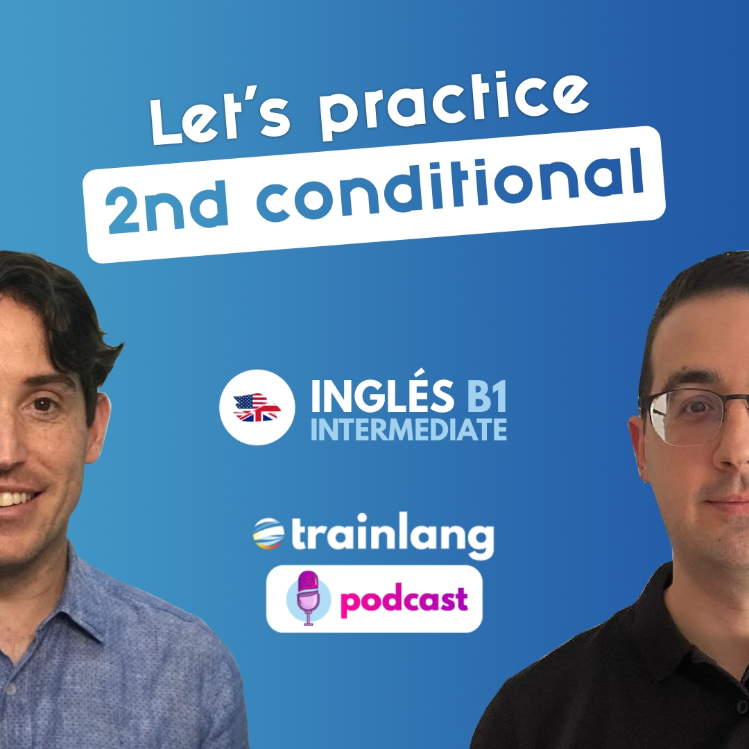 #27 Let's practice 2nd conditional | Podcast para aprender inglés | B1