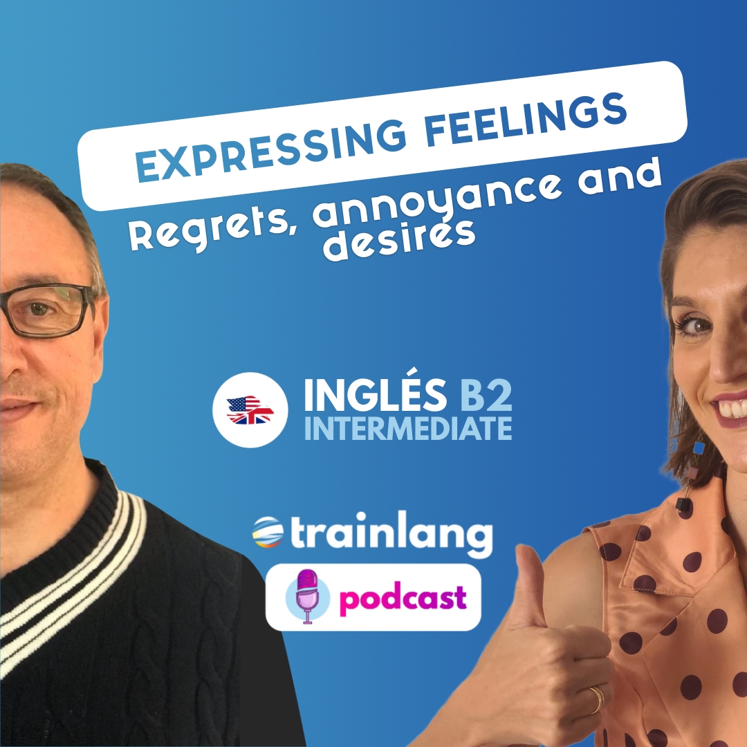 #28 FEELINGS: regrets, annoyance and desires | Podcast para aprender inglés | B2