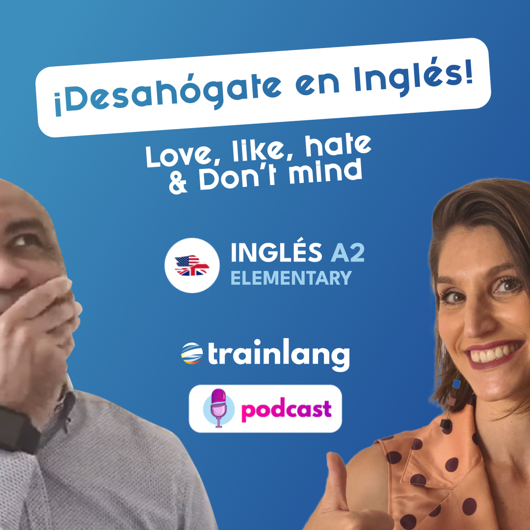 #18 ¡Desahógate en Inglés! Love, like, hate & DON´T MIND | Podcast para aprender inglés | A2