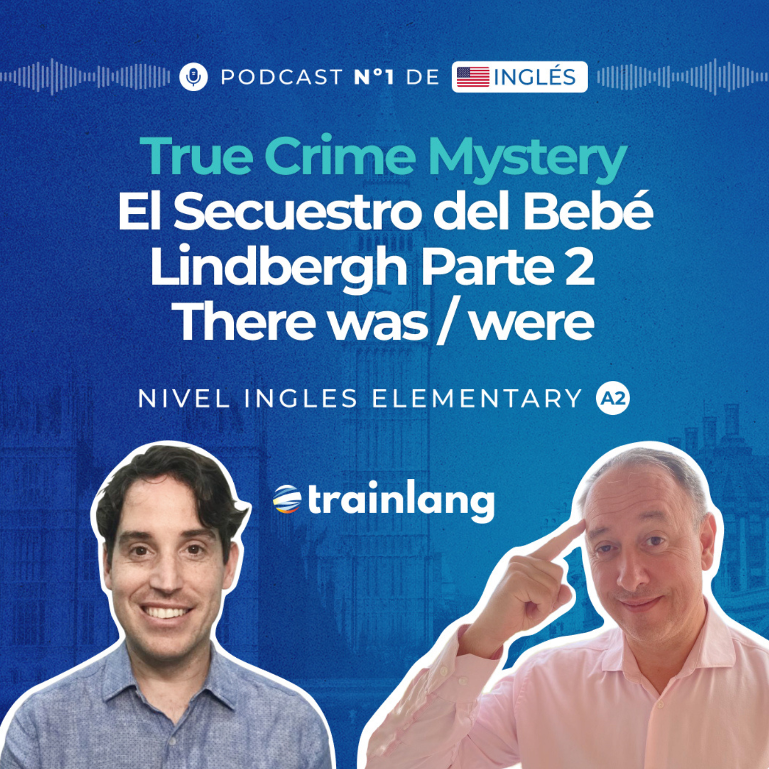 #21 True Crime: El Secuestro del Bebé Lindbergh (Parte 2) | Podcast para aprender inglés | A2