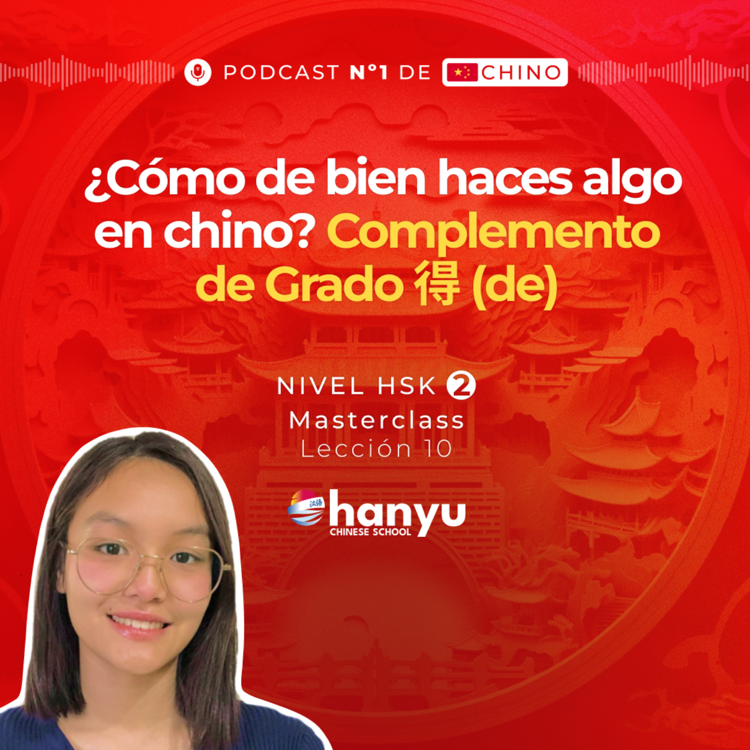 #10 El complemento de grado 得 (de) en Chino | Aprende Chino Online | Podcast HSK2 Masterclass | T2 E10