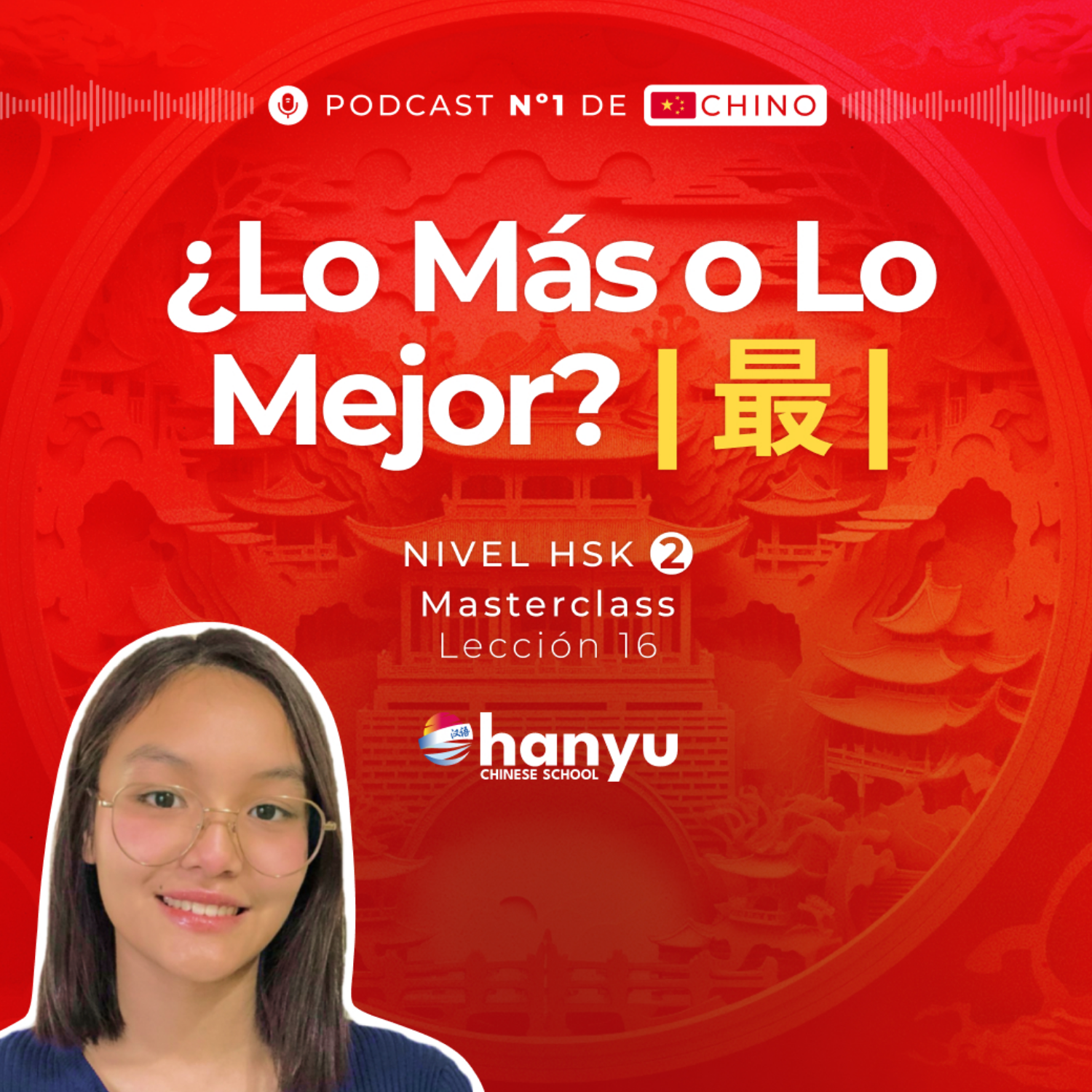 #16 ¿Lo Más o Lo Mejor? | 最 | Aprende Chino Online | Podcast HSK2 Masterclass | T2 E16