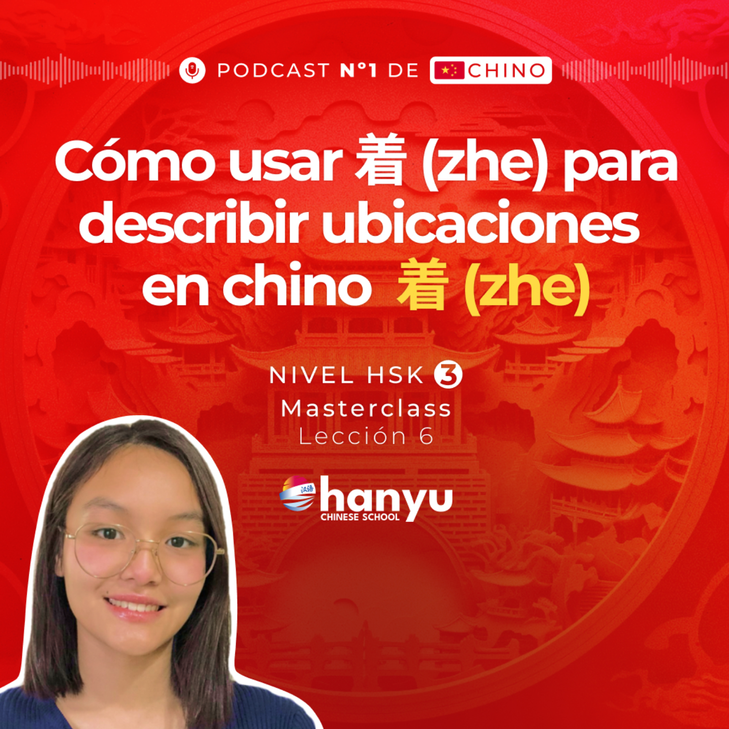 #6 La partícula 着 (zhe) para indicar ubicación | Aprende Chino Online | Podcast HSK3 Masterclass | T2 E6