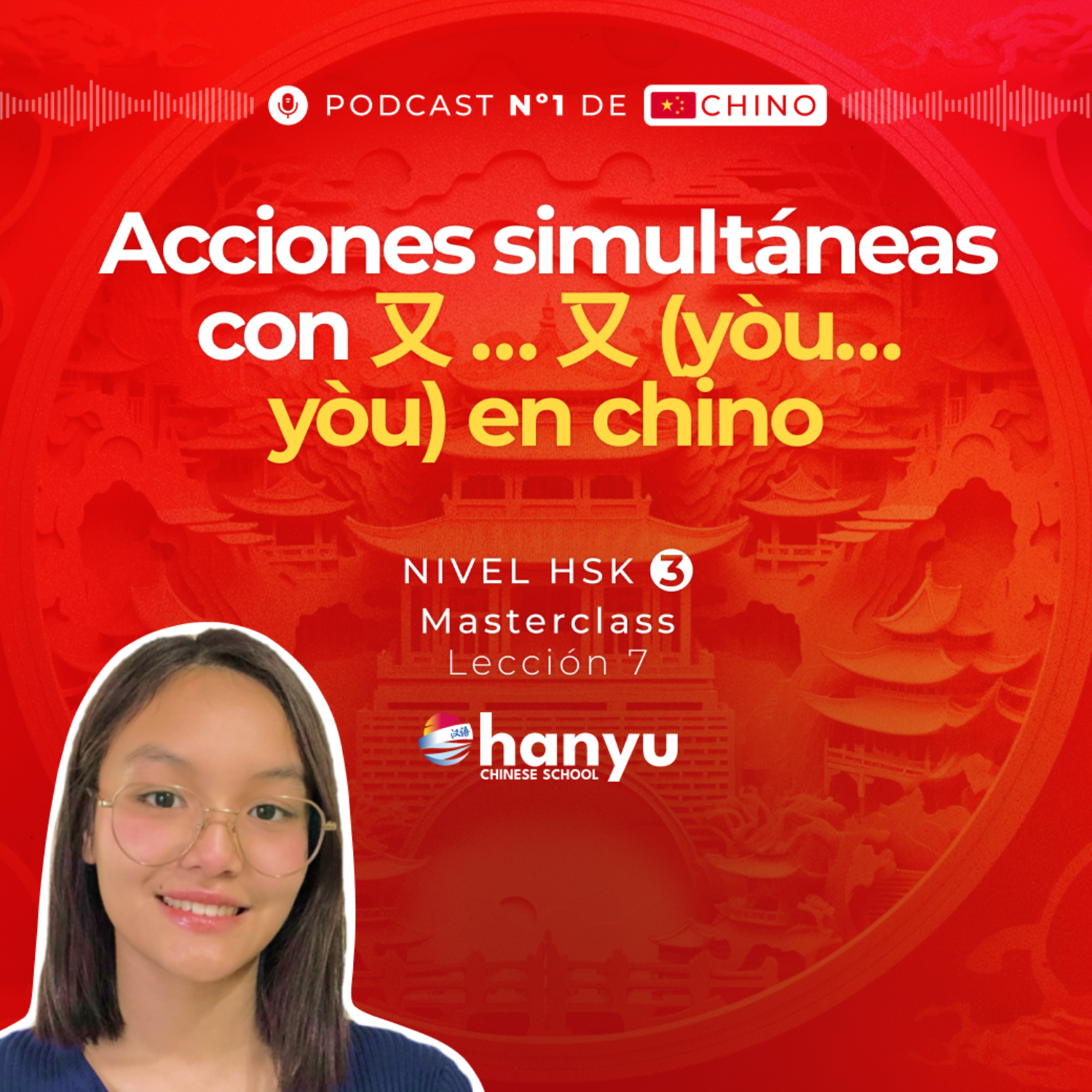 #7 Usar 又 … 又 (yòu… yòu) para acciones simultáneas | Aprende Chino Online | Podcast HSK3 Masterclass | T2 E7