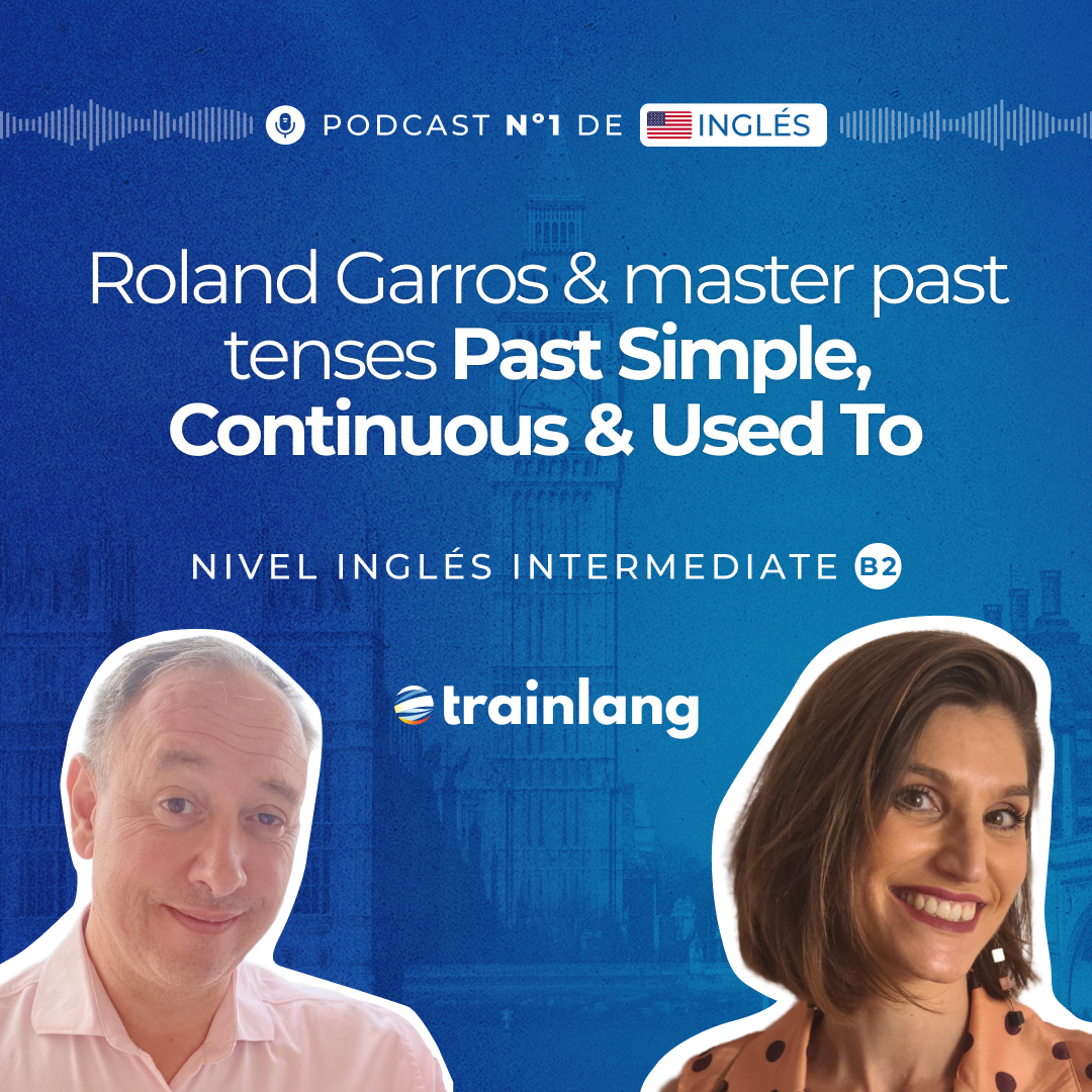#40 Past Simple, Past Continuous & Used To | Roland Garros  | Podcast para aprender inglés | B2