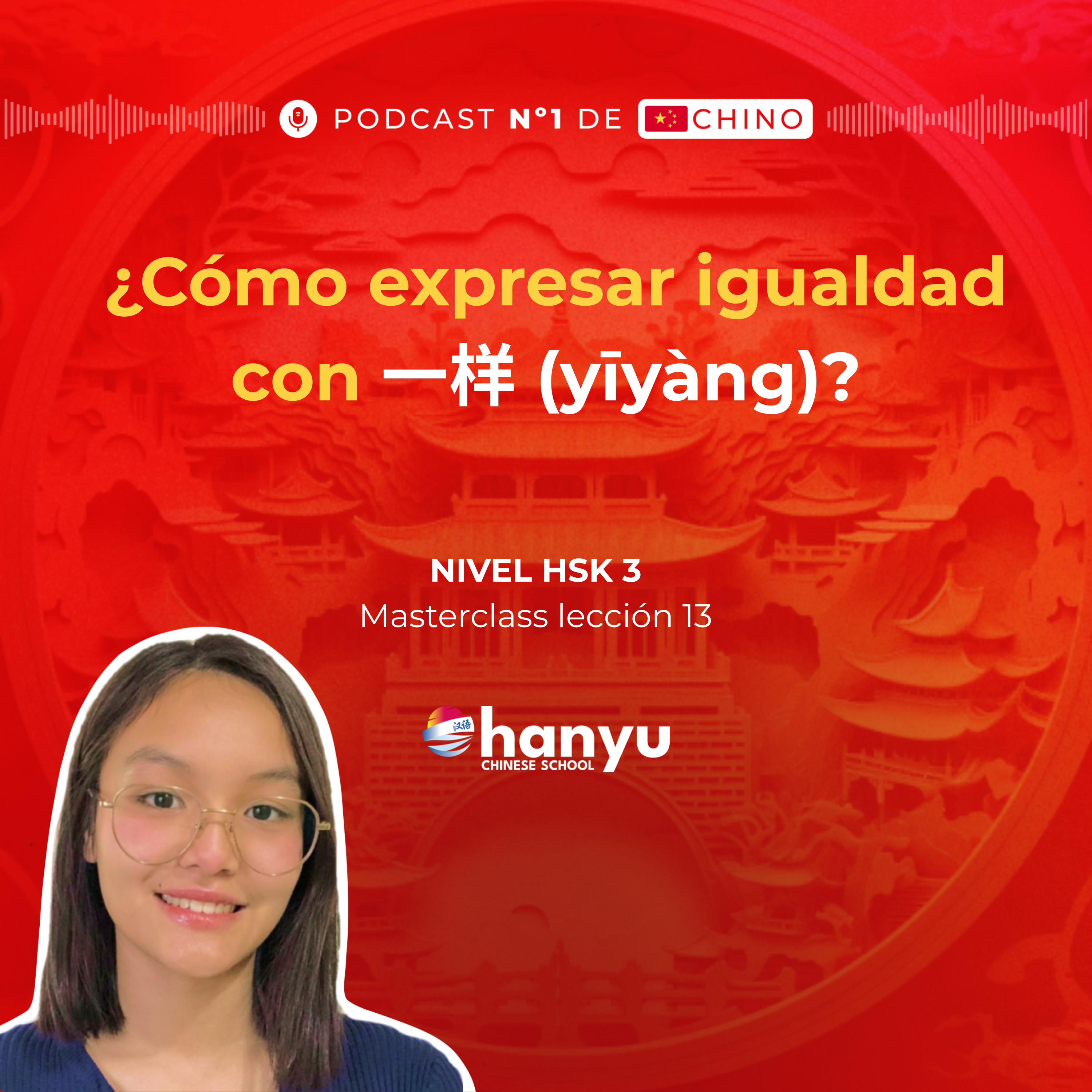 #13 Expresar igualdad con 一样 (yīyàng) en chino | Aprende Chino Online | Podcast HSK3 Masterclass