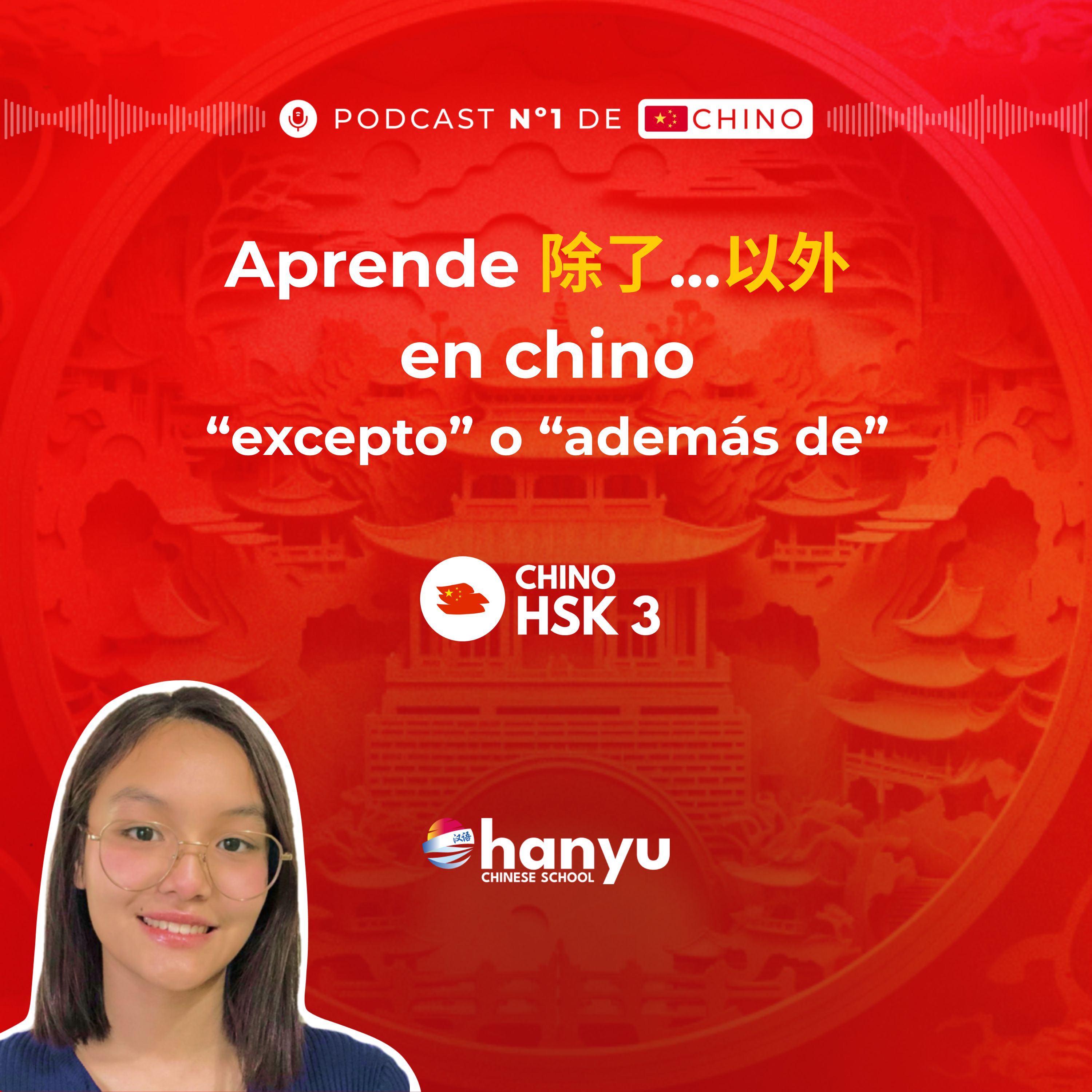 #20 Aprende 除了…以外 en chino | Di “excepto” o “además de” correctamente | HSK3 Podcast