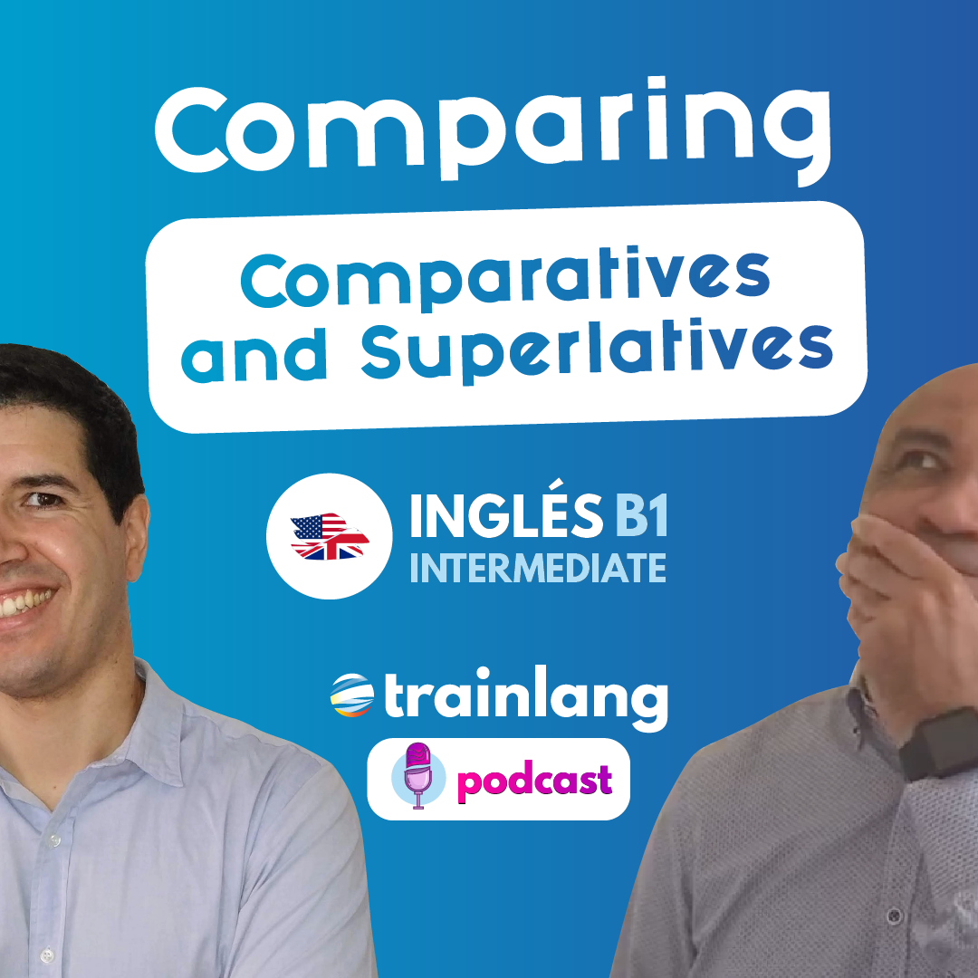 #8 Comparing (Comparatives and Superlatives) | Podcast para aprender inglés