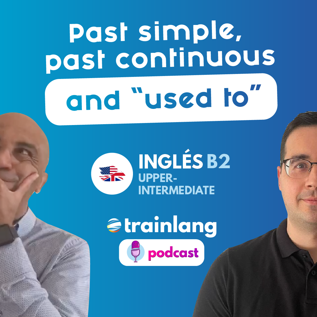 #6 Past simple, past continuous and used to | Podcast para aprender inglés