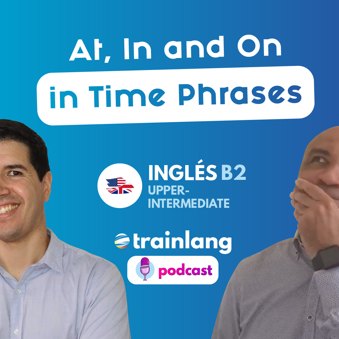 #7 At, In and On in Time Phrases | Podcast para aprender inglés