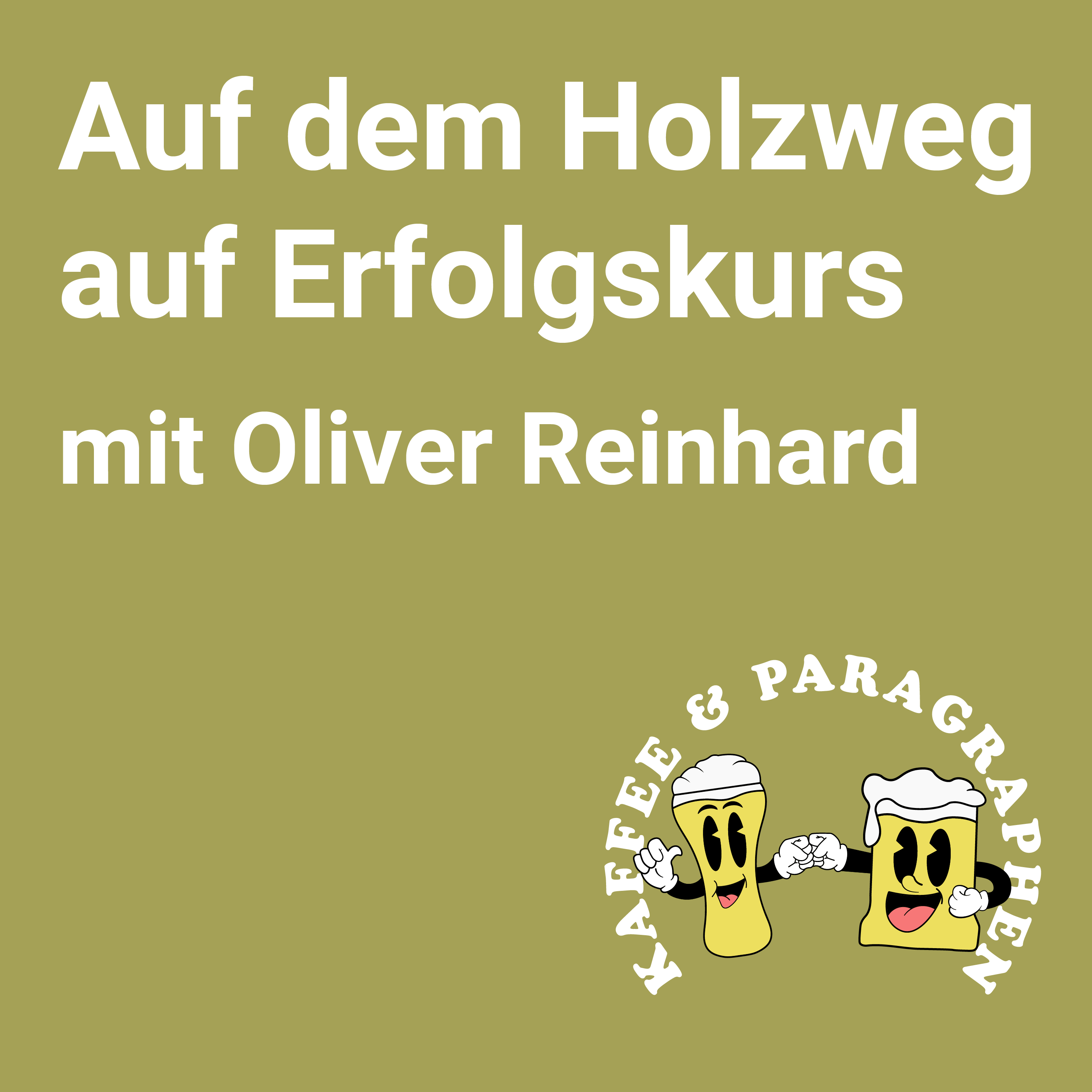 Auf dem Holzweg auf Erfolgskurs – mit Oliver Reinhard E-030