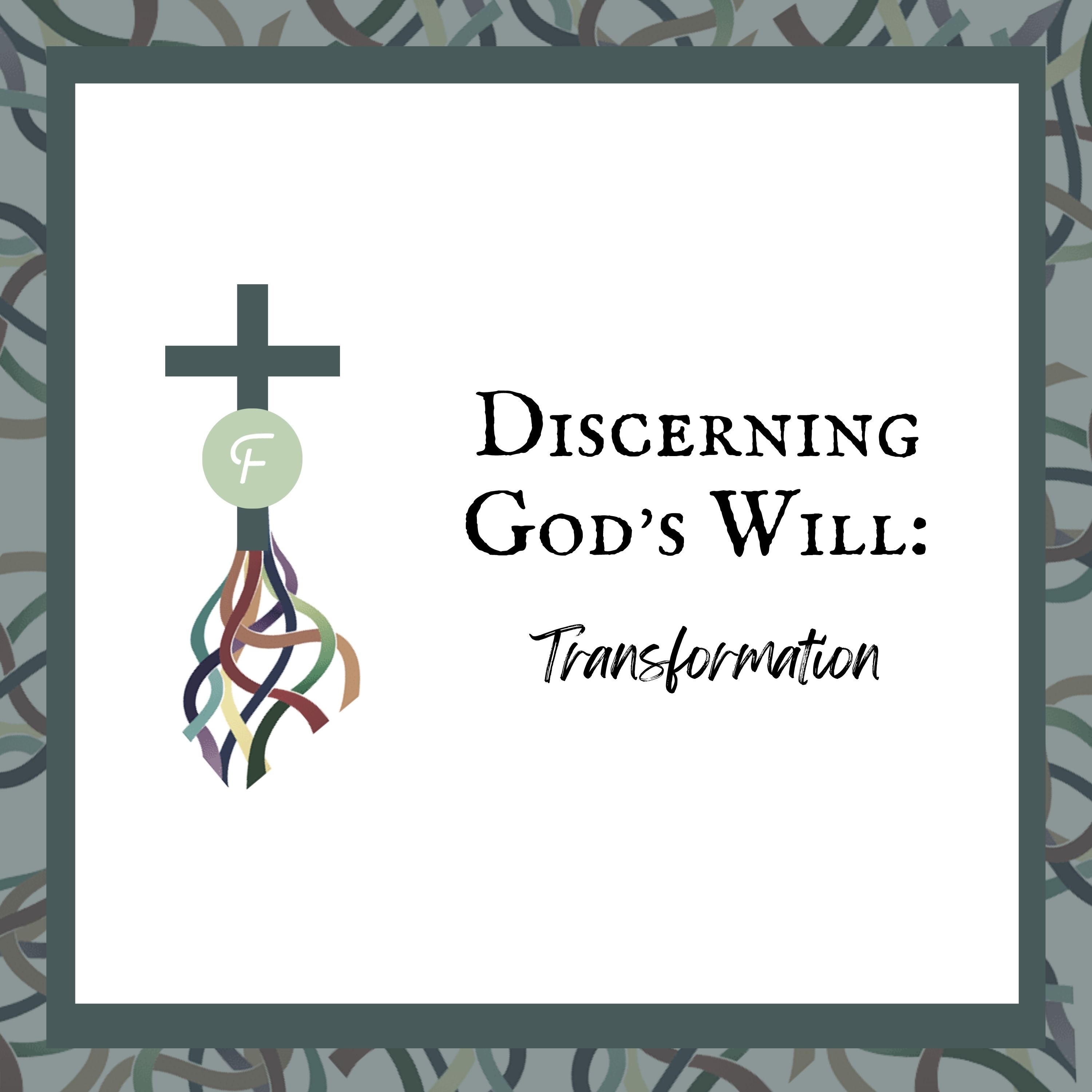 Discerning God&#39;s Will: Transformation