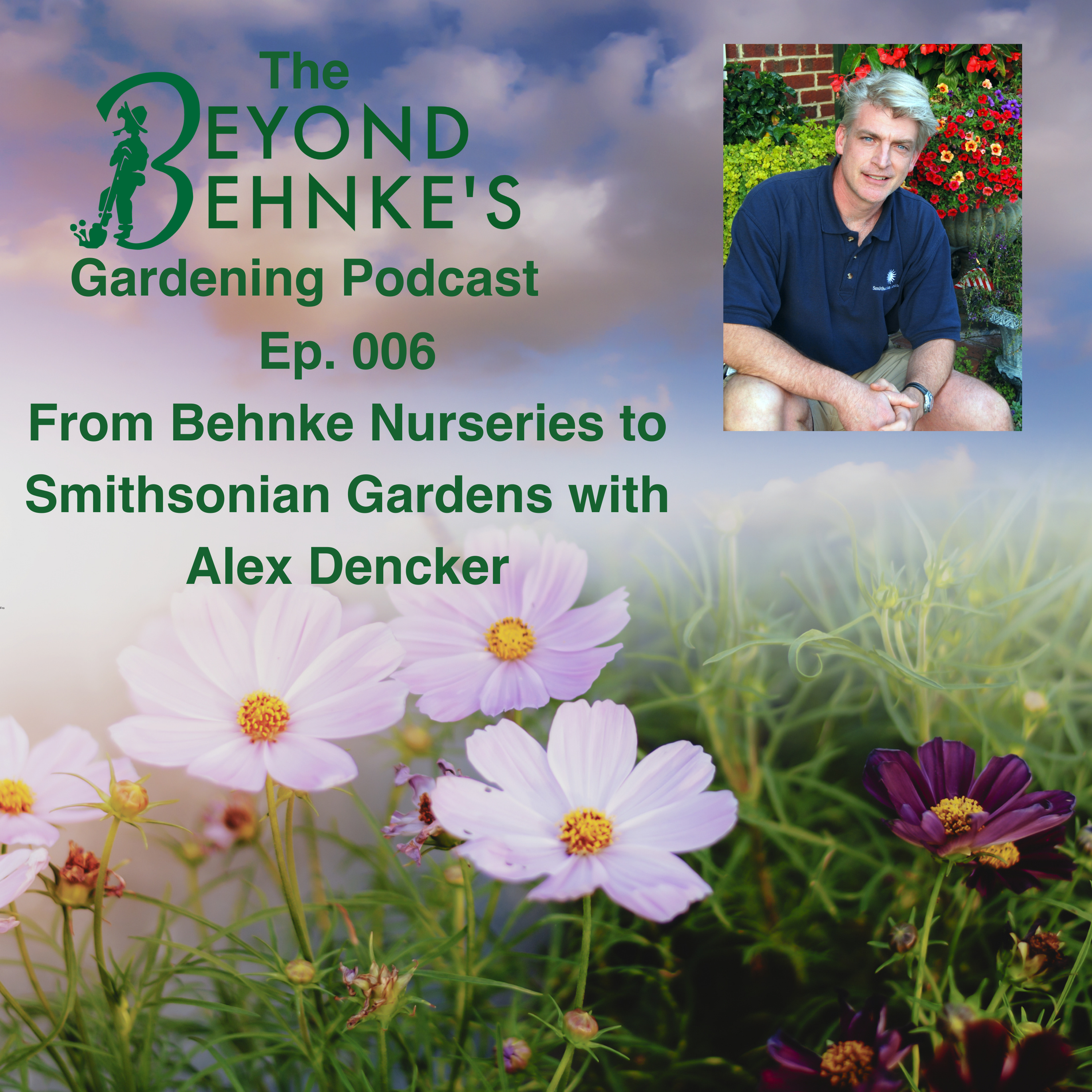 06 From Behnke Nurseries to The Smithsonian Gardens with Alex Dencker