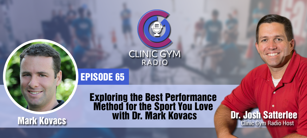 Exploring the Best Performance Method for the Sport You Love with Dr. Mark Kovacs