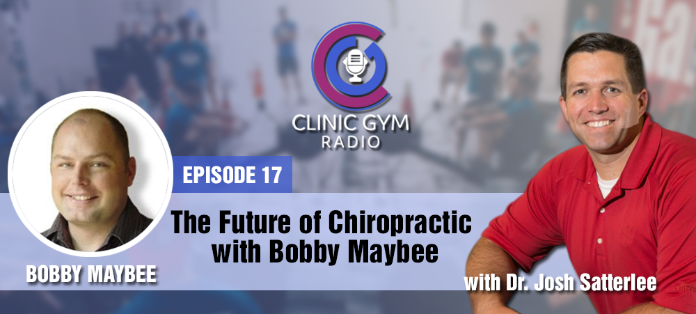 The Future of Chiropractic with Bobby Maybee