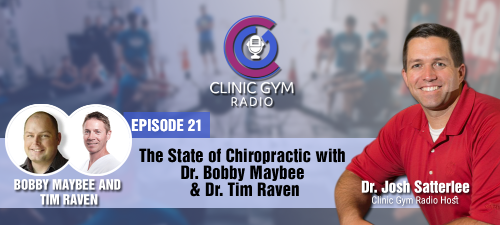 The State of Chiropractic with Dr. Bobby Maybee & Dr. Tim Raven