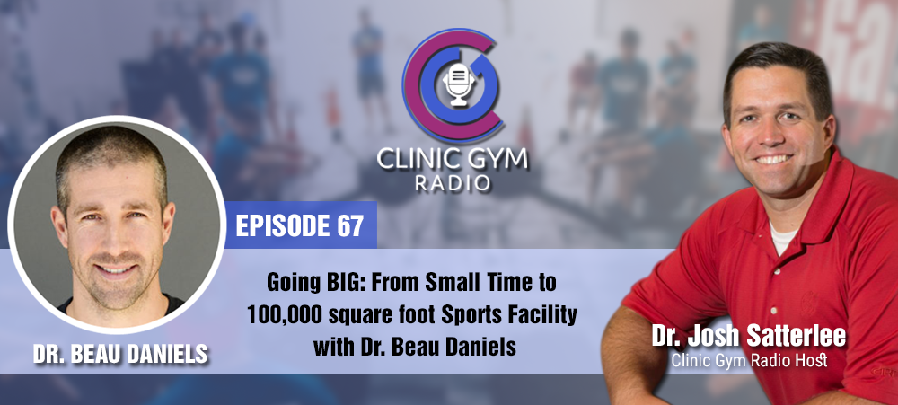 Going BIG: From Small Time to 100,000 square foot Sports Facility with Dr. Beau Daniels