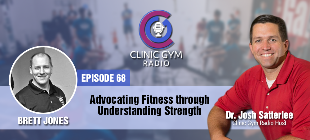 Advocating Fitness through Understanding Strength with Brett Jones