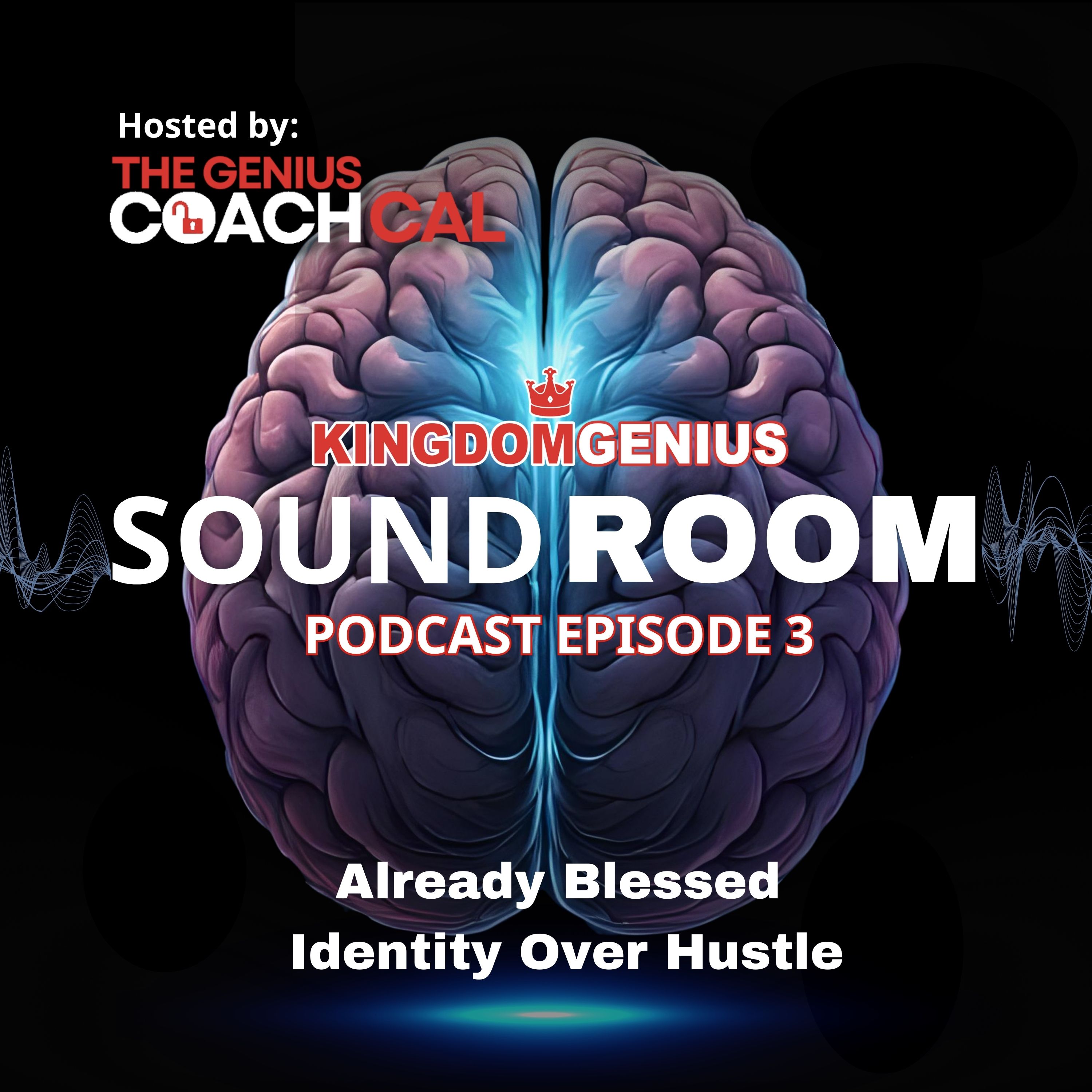 Episode 3: Already Blessed - Identity Over Hustle