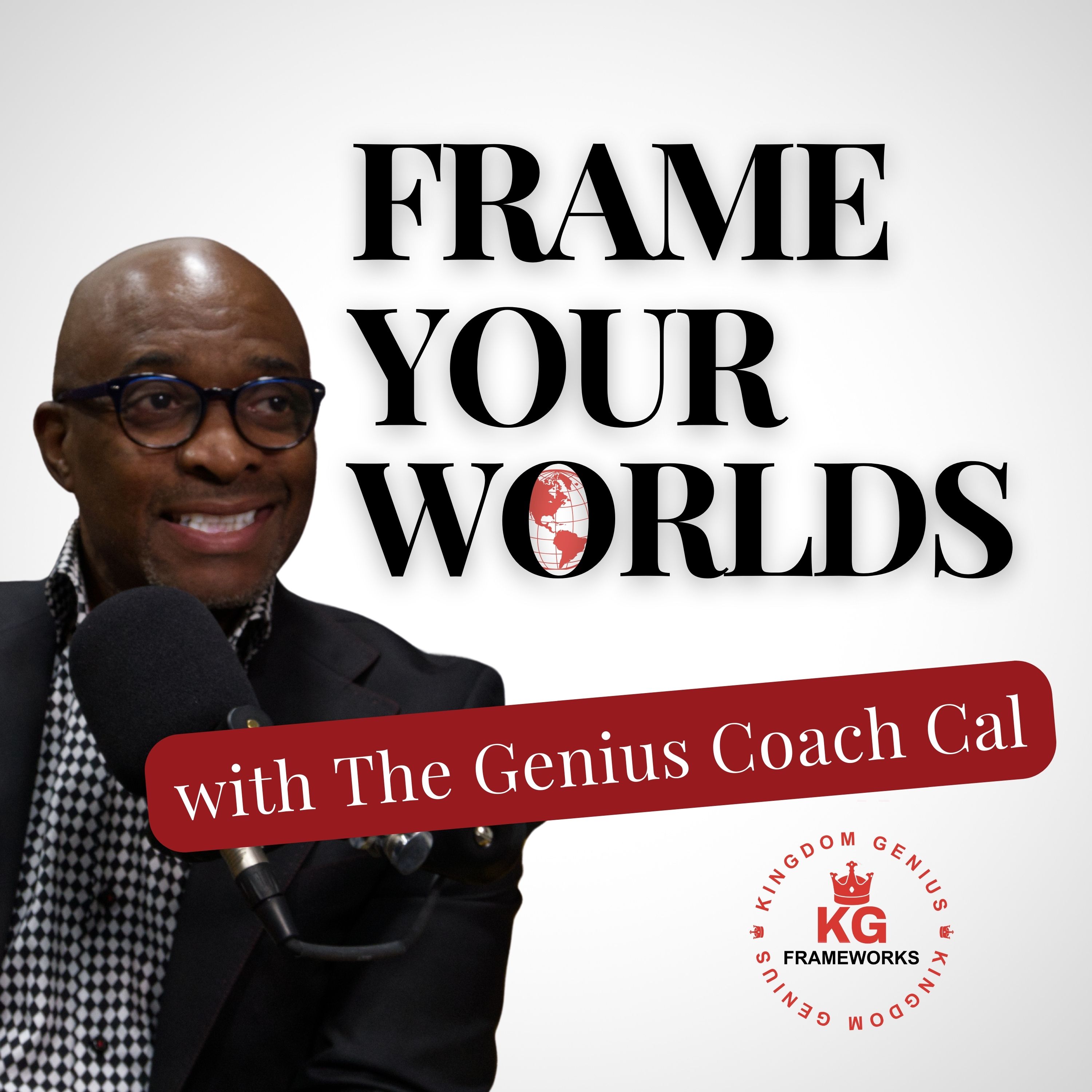 Frame Your Worlds with The Genius Coach Cal