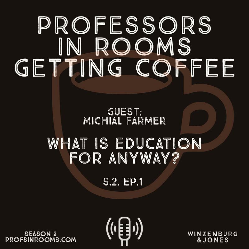 What is Education for anyway? with Michial Farmer