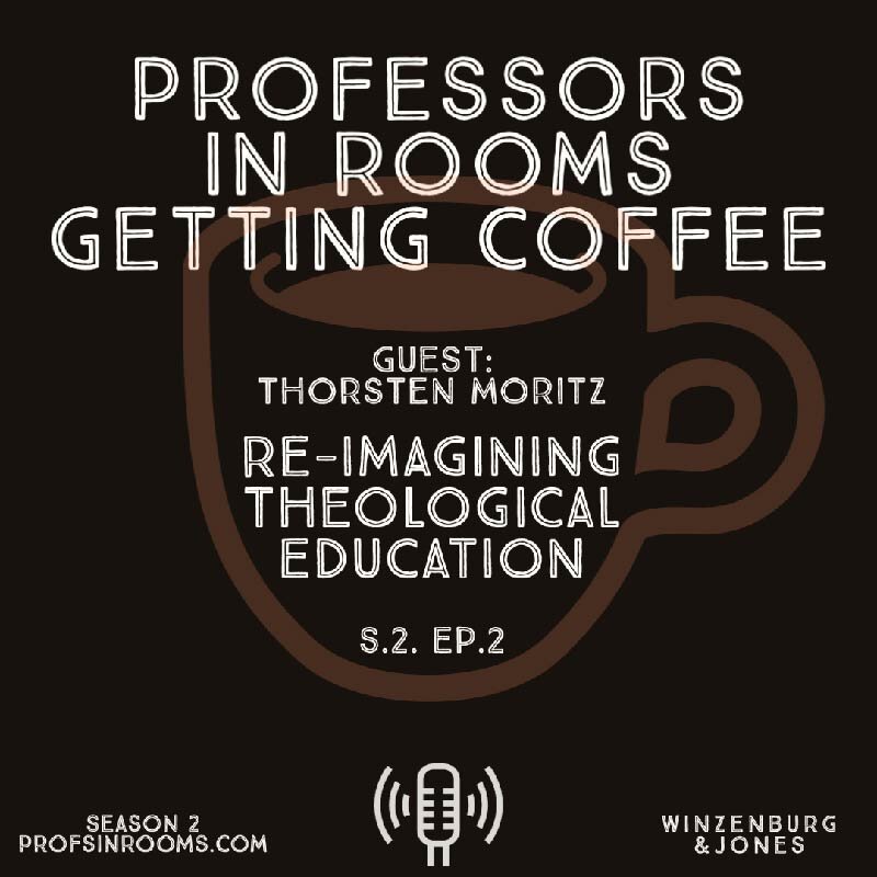 Re-imaging Theological Education- with Thorsten Moritz
