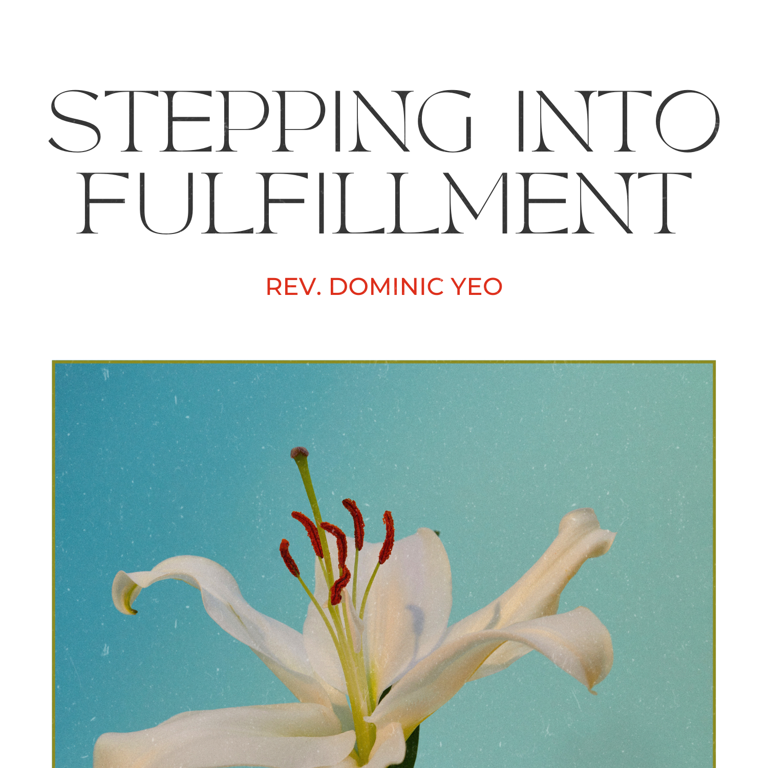 Stepping Into Fulfillment (Rev. Dominic Yeo)