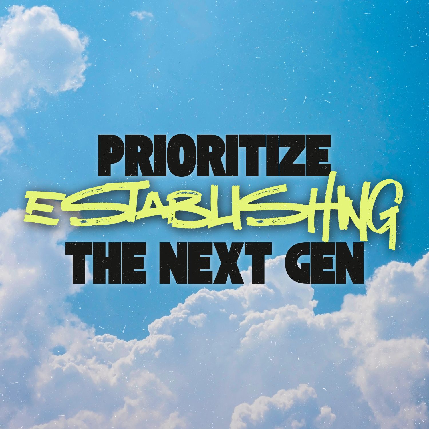 Prioritize Establishing the Next Generation