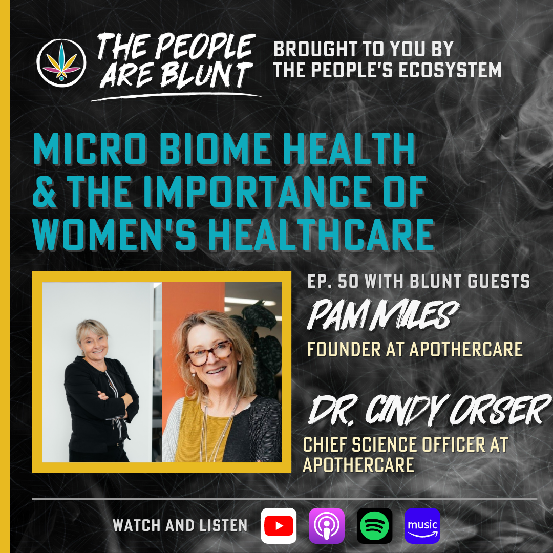 The People Are Blunt w/ Apothercare's Pam Miles & Dr. Cindy Orser Ep. 50