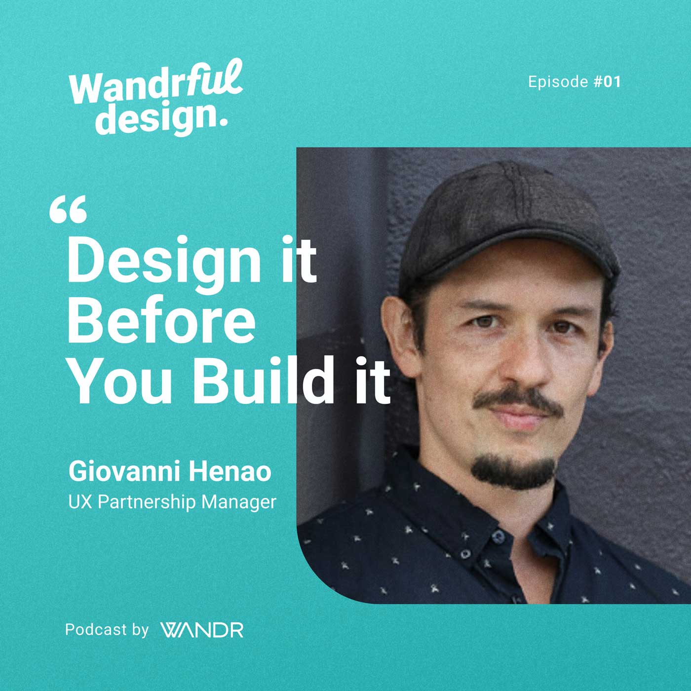 Ep. 1 • Giovanni Henao: “Design it before You Build it”