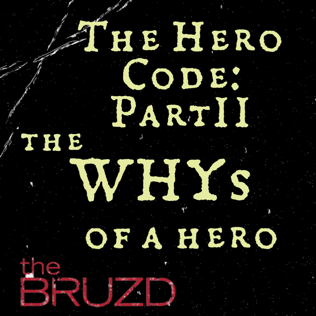 The Hero Code: Part II  The WHYs of a Hero