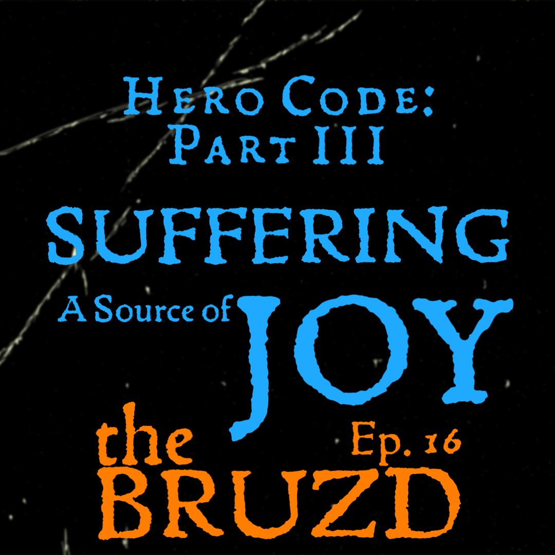 Hero Code: Part III  Suffering - A Source of Joy