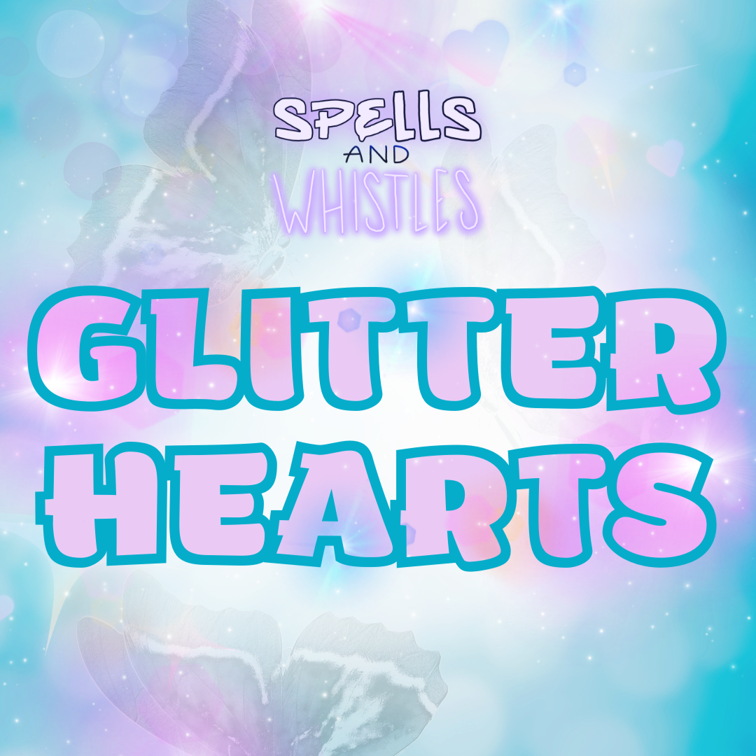 Glitter Hearts: Part One, We Can Do This Together!