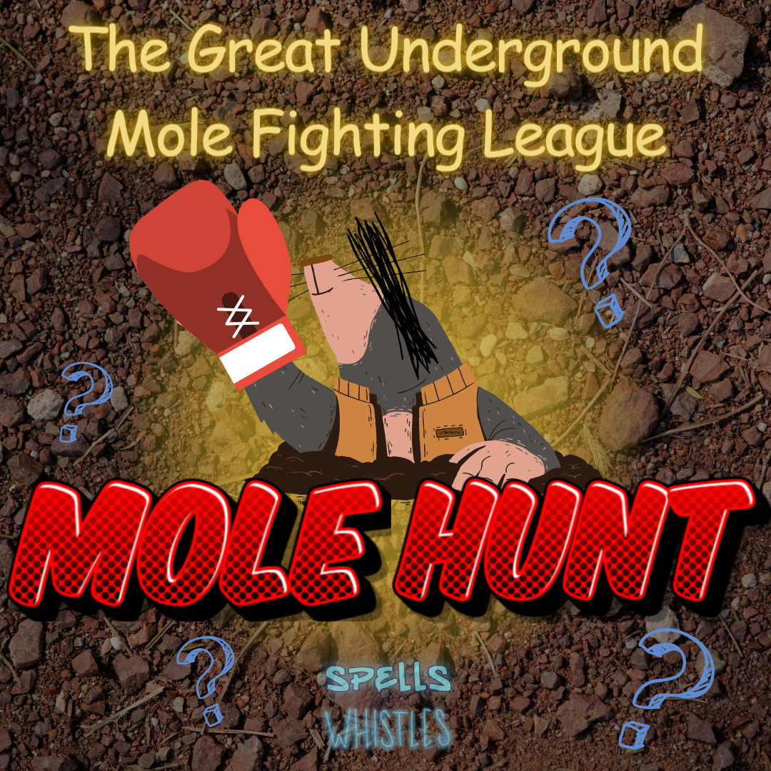 The Great Underground Mole Fighting League Mole Hunt: Part 1