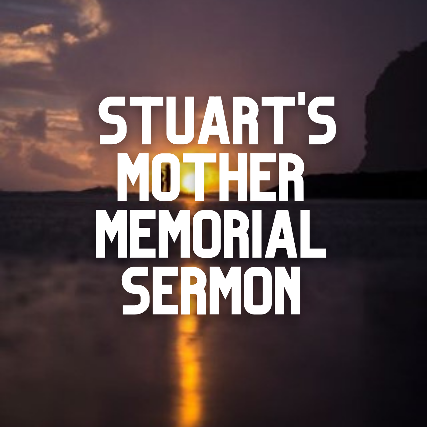 STUART'S MOTHER MEMORIAL SERMON
