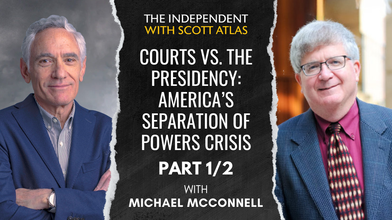 Michael McConnell | The Courts vs. the Presidency: America's Separation of Powers Crisis | Ep. 49 | Part 1/2